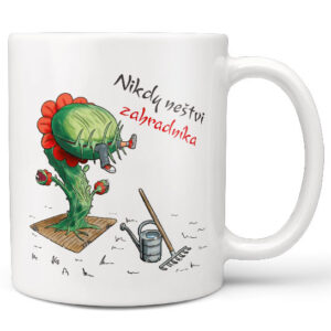 Hrnek Nikdy neštvi zahradníka (Náplň hrníčku: Žádná)
