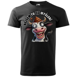 Tričko Nejsem tu od myšlení (Velikost: M